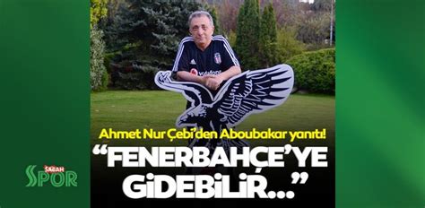 A­h­m­e­t­ ­N­u­r­ ­Ç­e­b­i­:­ ­S­o­s­a­ ­F­e­n­e­r­b­a­h­ç­e­­y­e­ ­g­i­d­e­b­i­l­i­r­